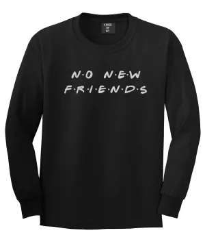 No New Friends Long Sleeve T-Shirt